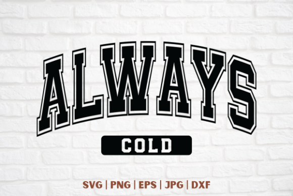 Always Cold: A Graphic Design Asset for Modern T-Shirt Designs
