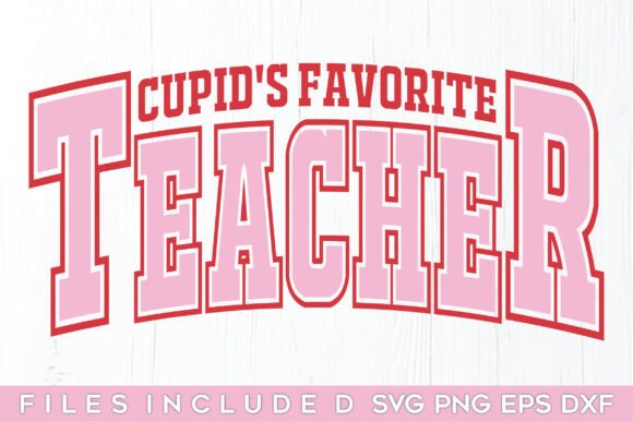 Cupid’s Favorite Teacher SVG: A Valentine for Embroidery Projects