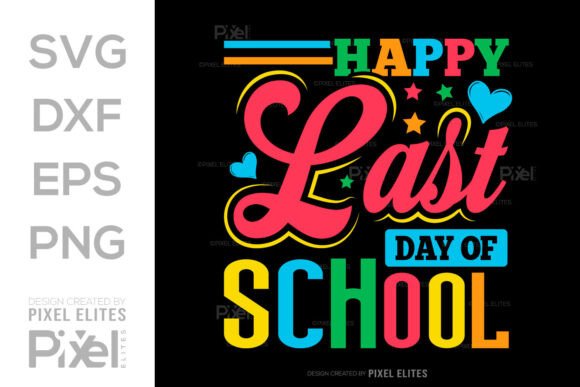 Happy Last Day of School SVG: A Must-Have Graphic for T-Shirt Designs