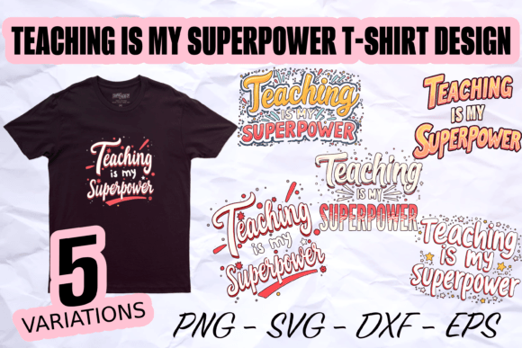 Teaching is My Superpower T-Shirt Design: A Strong Graphic Asset for Branding
